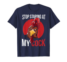 Load image into Gallery viewer, Stop Staring at My Cock Shirt Chicken Pun Gift For Men Woman