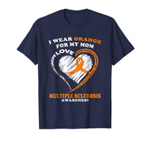 Load image into Gallery viewer, Multiple Sclerosis Shirt - I Wear Orange For My Mom