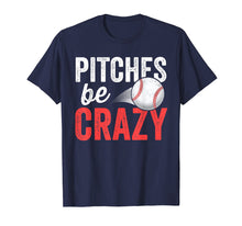 Load image into Gallery viewer, Pitches Be Crazy Baseball T-Shirt Funny Pun Mom Dad Adult