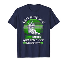 Load image into Gallery viewer, Dont mess with MAMASAURUS Mother Dinosaur St Patrick Tshirt