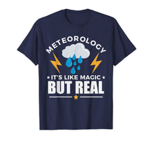 Load image into Gallery viewer, Meteorology Like Magic But Real Tshirt Meteorologist Gift