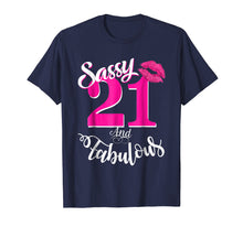 Load image into Gallery viewer, Sassy and Fabulous at 21 year old Funny 21st Birthday Tshirt