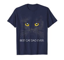 Load image into Gallery viewer, Best Cat Dad Ever T-Shirt - Funny Cat Daddy Father Gift Men