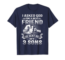 Load image into Gallery viewer, I Asked God For Best Friend He Sent Me My 3 Sons T-Shirt