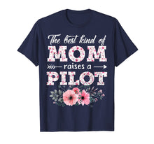 Load image into Gallery viewer, The Best Kind Of Mom Raises A Pilot Flower Gift T-Shirt