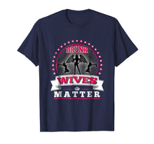Load image into Gallery viewer, Drunk Wives Matter T-Shirt Funny Saying Wife Drinking Gift