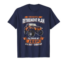 Load image into Gallery viewer, Retirement Plan Driving Jeep T-shirt