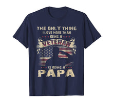 Load image into Gallery viewer, Mens The Only Thing I Love More Than Being A Veteran Papa T Shirt