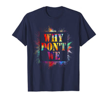 Load image into Gallery viewer, Why don't we Funny Quotes Gift Shirt