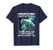Load image into Gallery viewer, Nope I Can't Go To Hell Satan Still Has Restraining T-Shirt