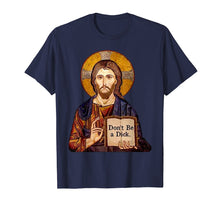 Load image into Gallery viewer, Jesus-Don't-Be-A-Dick-Funny-T-Shirt