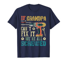 Load image into Gallery viewer, If Grandpa Can't Fix it We're All Screwed Vintage T-Shirt