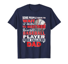 Load image into Gallery viewer, Funny My Favorite Baseball Player Calls Me Dad T-Shirt