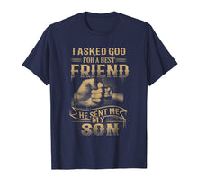 Load image into Gallery viewer, I Asked God For A Best Friend He Sent Me My Son T-Shirt