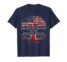 Load image into Gallery viewer, American Grown with British Roots T-Shirt
