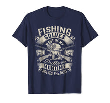 Load image into Gallery viewer, Fishing Solves Most Of My Problems T shirt Hunting Hunter