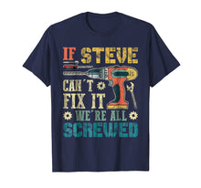 Load image into Gallery viewer, If STEVE Can't Fix it We're All Screwed Vintage T-Shirt