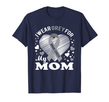 Load image into Gallery viewer, I Wear Grey For My Mom Brain Cancer Awareness T Shirt