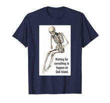 Load image into Gallery viewer, Oak Island Curse Tshirt Skeleton Funny Waiting for Treasure