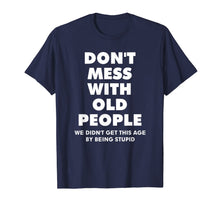 Load image into Gallery viewer, don't mess with old people Funny Tee Gift for Father's Day T-Shirt-844157