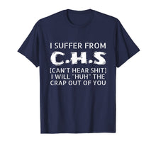 Load image into Gallery viewer, I Suffer From CHS tee - Can't Hear Shit Funny Gift Men Women T-Shirt