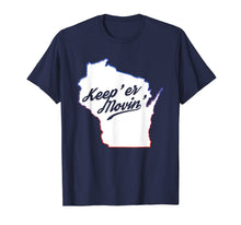 Load image into Gallery viewer, Funny Keep Er Moving Wisconsin State Accent T-Shirt-524324