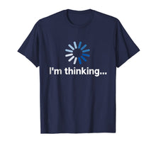 Load image into Gallery viewer, I'm Thinking t-shirt-222248
