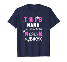 Load image into Gallery viewer, This Nana is Loved to the Moon and Back - Best Nana gift T-Shirt-3214534