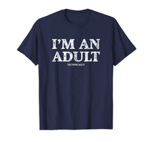 Load image into Gallery viewer, I'm an Adult Technically T-Shirt Funny 18th Birthday Gift