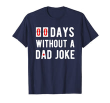 Load image into Gallery viewer, Mens Zero Days Without A Dad Joke Funny T-shirt for Men-211011