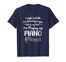 Load image into Gallery viewer, Piano Pianist But In My Head I'm Playing Piano Music Gift T-Shirt-4158136