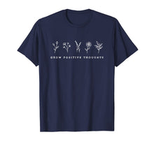 Load image into Gallery viewer, Grow Positive Thoughts T-Shirt