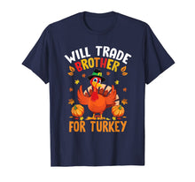 Load image into Gallery viewer, Funny Thanksgiving Kids Gift Will Trade Brother For Turkey T-Shirt