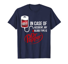 Load image into Gallery viewer, In Case-of Accident My-Blood Type is-Dr-Pepper's T-Shirt