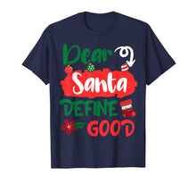 Load image into Gallery viewer, Dear Santa Define Good Merry Christmas Xmas Holidays Gift T-Shirt