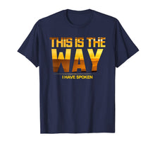 Load image into Gallery viewer, This is the Way I Have Spoken Space Western Great Gift T-Shirt-370228