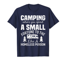 Load image into Gallery viewer, Where You Live Like a Homeless Funny Camping Gift T-Shirt-3207927