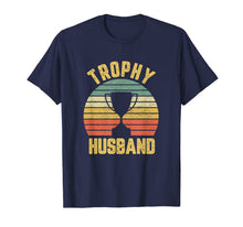 Load image into Gallery viewer, Trophy Husband Shirt Funny T-Shirt for Cool Father or Dad-417356