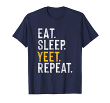 Load image into Gallery viewer, Eat Sleep Yeet Repeat Funny Popular Dance Novelty Meme T-Shirt-2338964