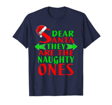 Load image into Gallery viewer, Dear Santa They Are Naughty Ones Christmas Funny T-Shirt