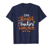 Load image into Gallery viewer, One Thankful Teacher And Dog Mom Thanksgiving Gift Shirt T-Shirt