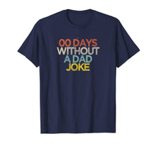Load image into Gallery viewer, Funny 00 Days Without A Dad Joke T-Shirt-5974266