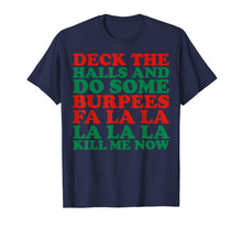 Load image into Gallery viewer, Deck The Halls Do Some Burpees Fa La La Now T-Shirt