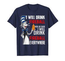 Load image into Gallery viewer, I-Will Drink-Fireball here Or There T-Shirt