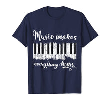 Load image into Gallery viewer, Music Makes Everything Better Loves Piano Gift T-Shirt-5702399