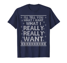 Load image into Gallery viewer, Ugly I'll Tell You What I Want Really Want Christmas Gift T-Shirt