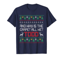 Load image into Gallery viewer, Why is the Carpet all Wet Christmas Ugly Sweater Funny Gift T-Shirt-2279807