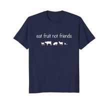 Load image into Gallery viewer, Eat Fruit Not Friends Animal Rights Vegetarian T-Shirt