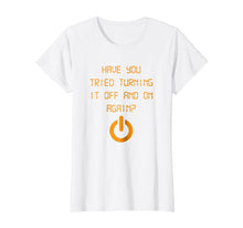 Load image into Gallery viewer, Have You Tried Turning It Off And On Again? Black T Shirt
