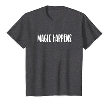 Load image into Gallery viewer, Magic Happens T-Shirt-425202